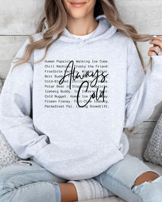 Always Cold Words Graphic Hoodie - Robbi & Angel